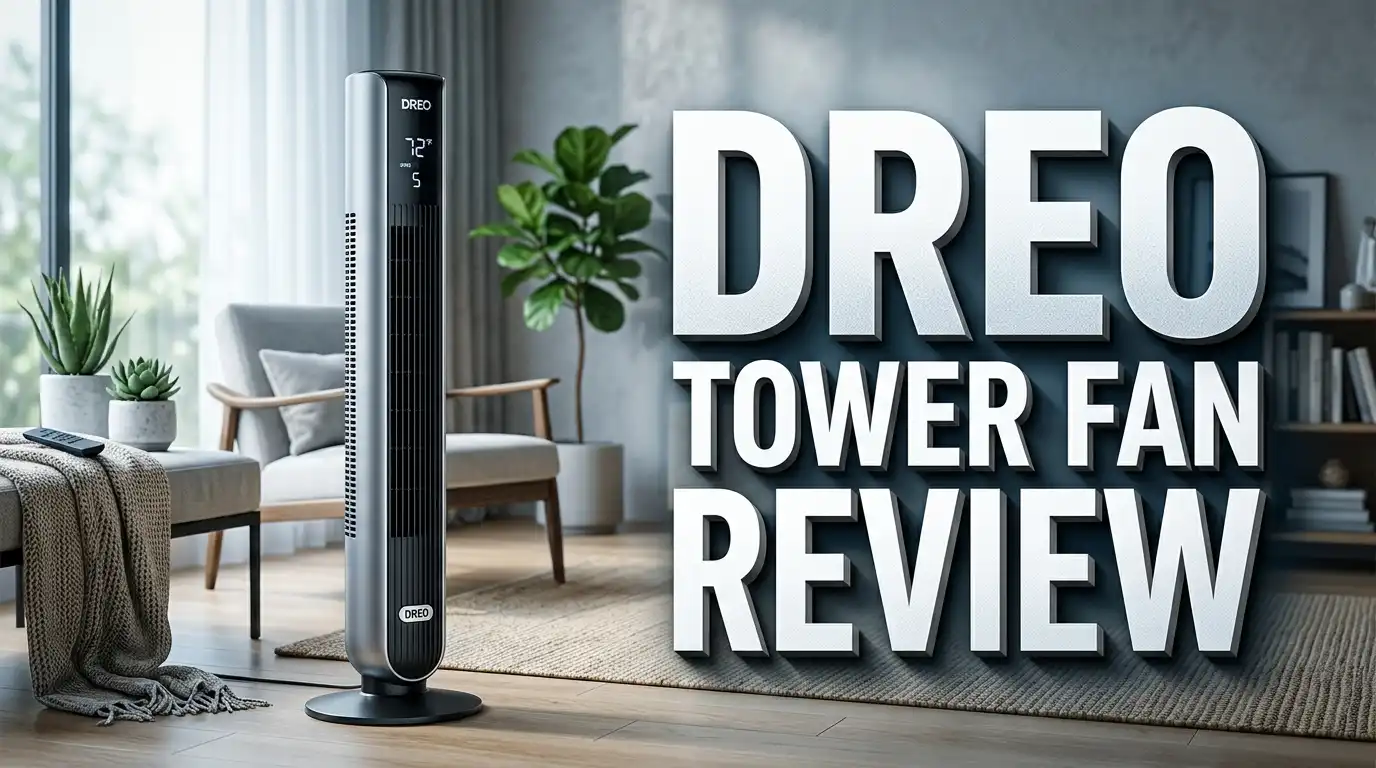Dreo Tower Fan Review 2026: Best Bladeless Cooling Fan?