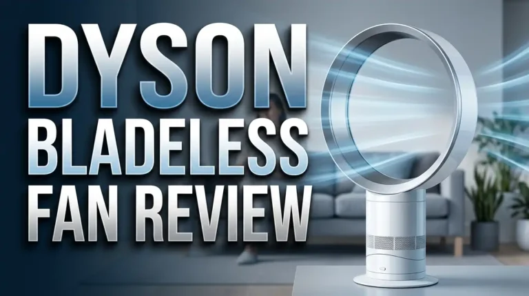 Dyson Bladeless Fan Review 2026: Worth Your Money?