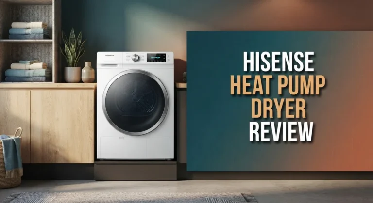 Hisense Heat Pump Dryer Review: Worth Trying In 2026?