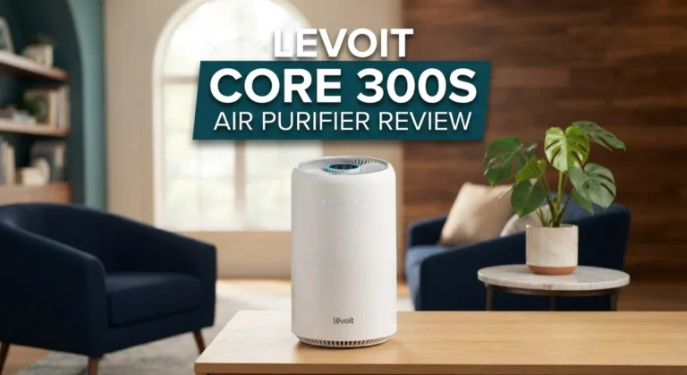 Levoit Core 300S Air Purifier Review: Worth Your Money?